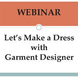 Webinar: Let's Make a Dress (with Garment Designer)