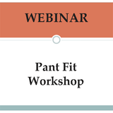 Webinar: Pant Fit Workshop
