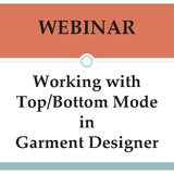 Webinar - Working with Top/Bottom Mode in Garment Designer
